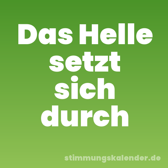 Das Helle setzt sich durch