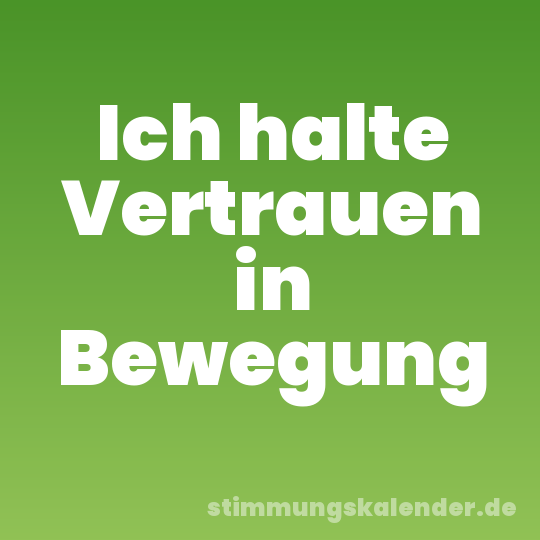 Ich halte Vertrauen in Bewegung