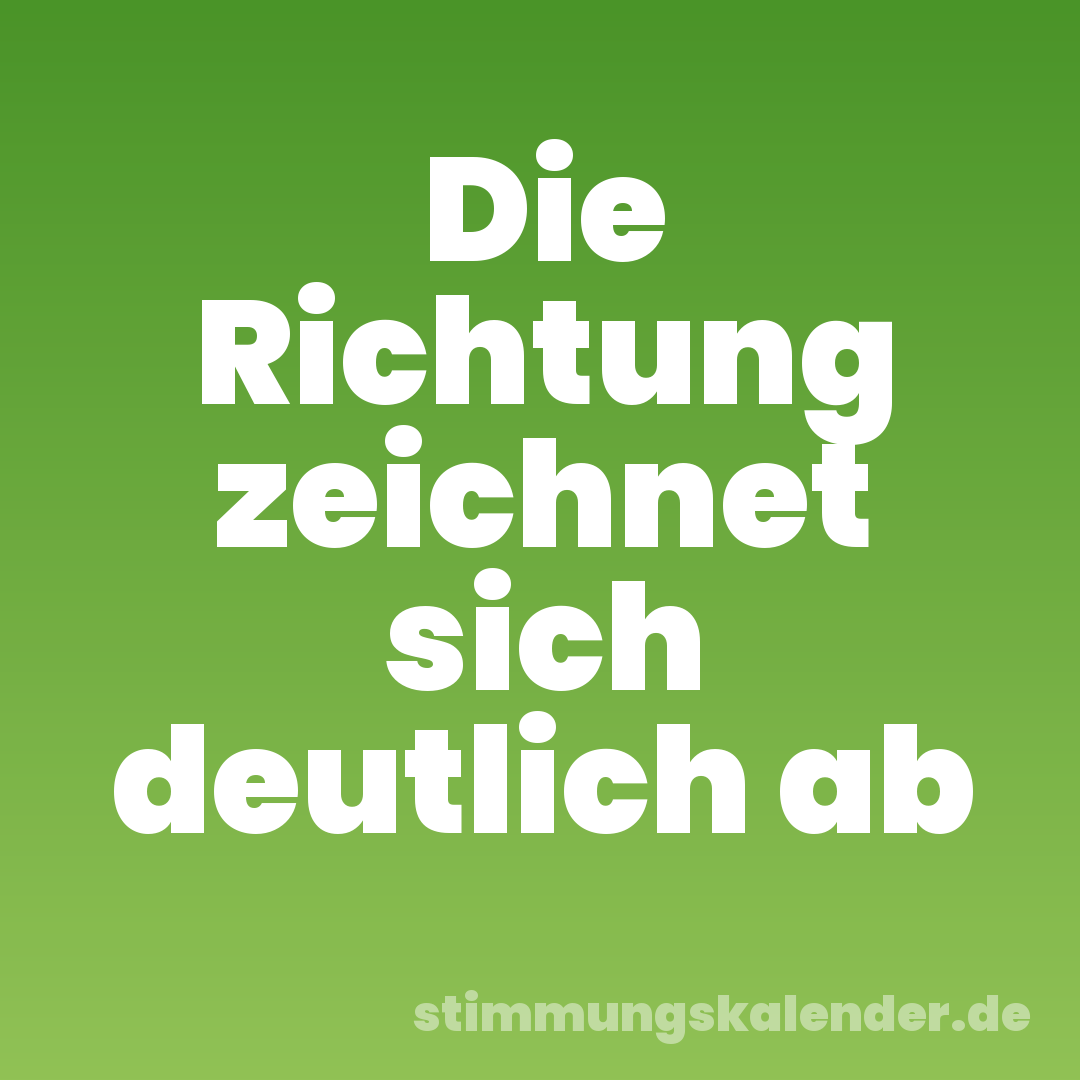 Die Richtung zeichnet sich deutlich ab