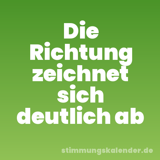 Die Richtung zeichnet sich deutlich ab