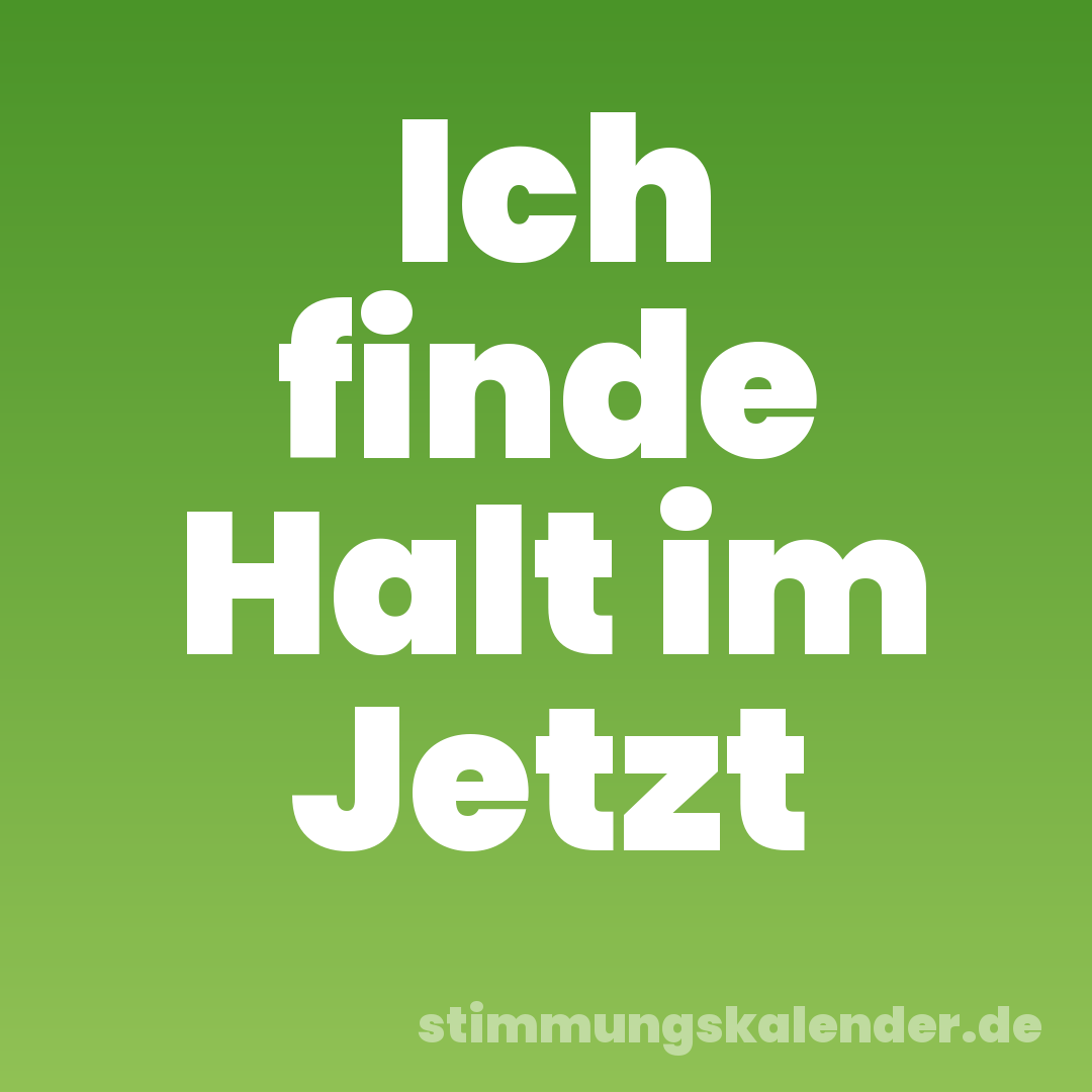 Ich finde Halt im Jetzt