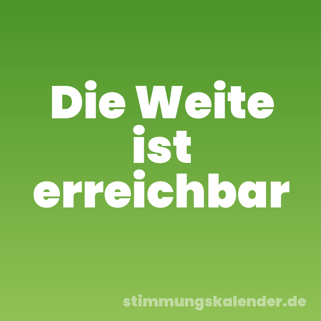Die Weite ist erreichbar