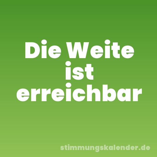 Die Weite ist erreichbar