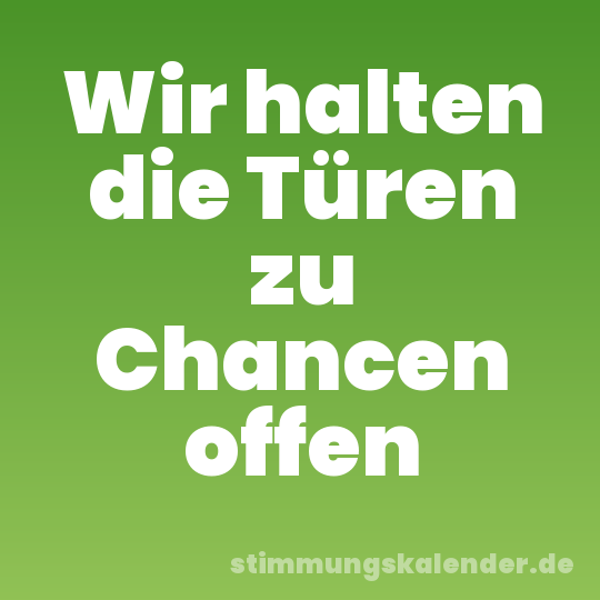 Wir halten die Türen zu Chancen offen