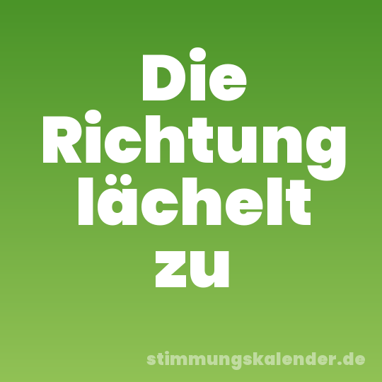 Die Richtung lächelt zu