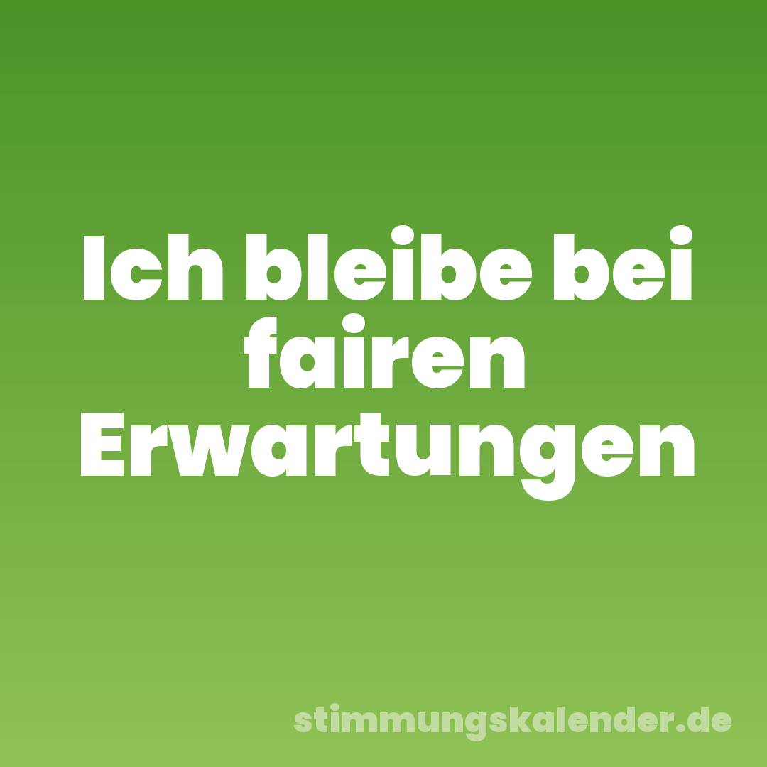 Ich bleibe bei fairen Erwartungen