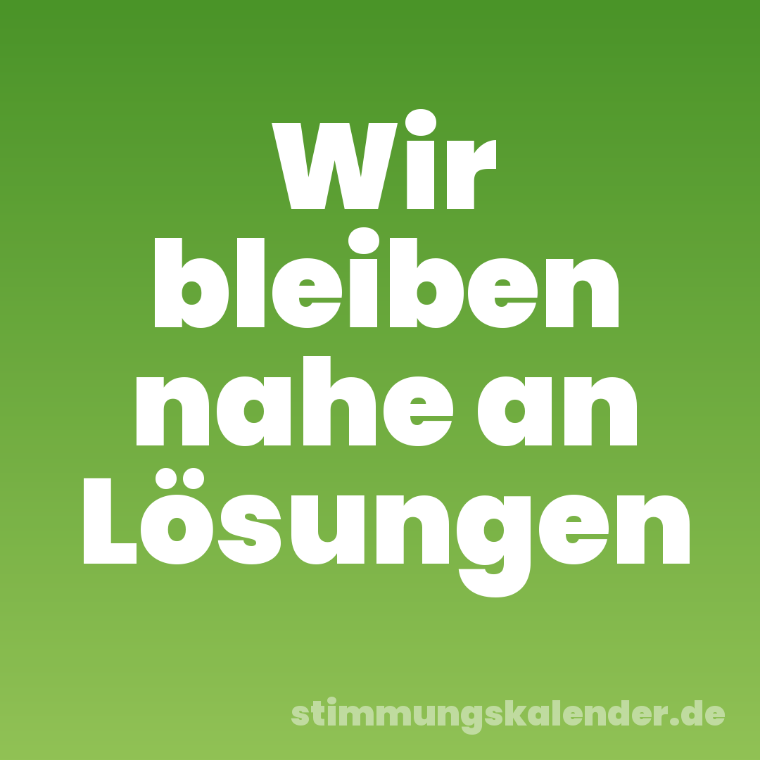 Wir bleiben nahe an Lösungen