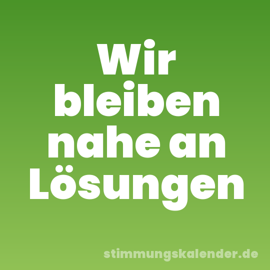 Wir bleiben nahe an Lösungen