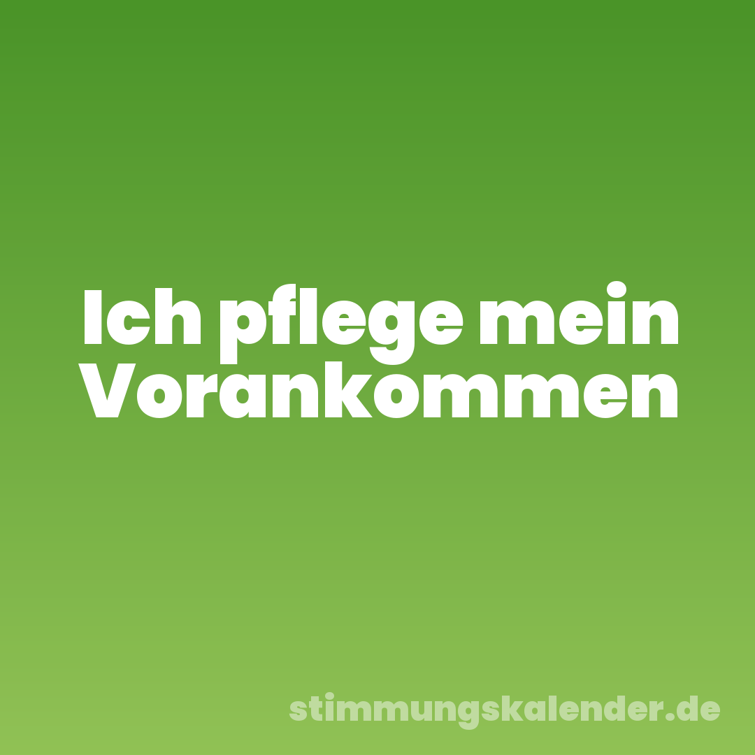 Ich pflege mein Vorankommen