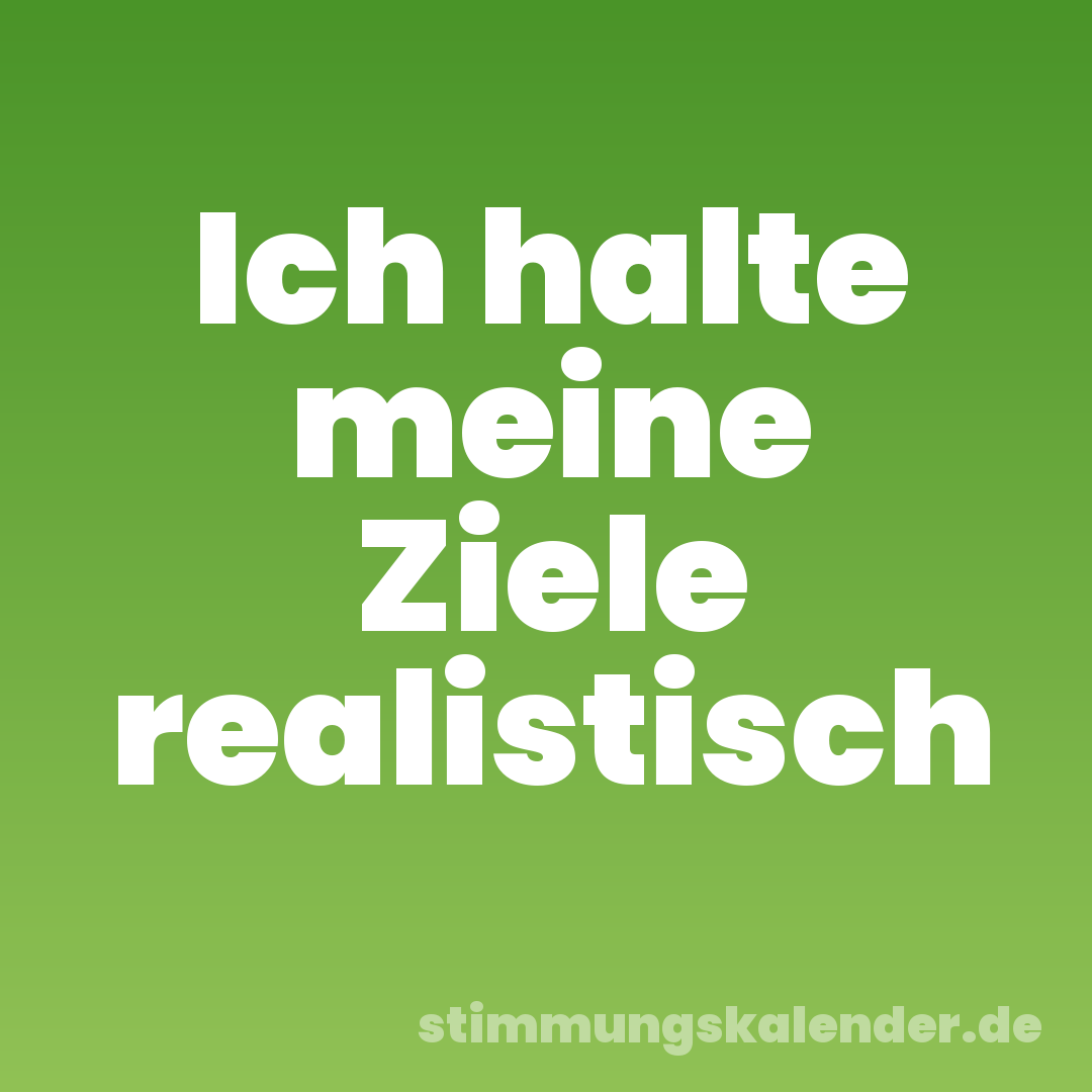 Ich halte meine Ziele realistisch