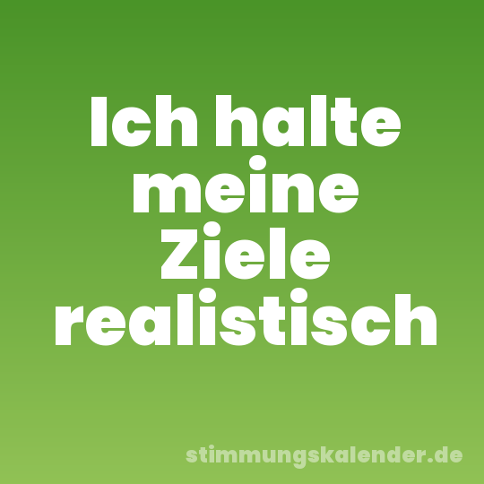Ich halte meine Ziele realistisch