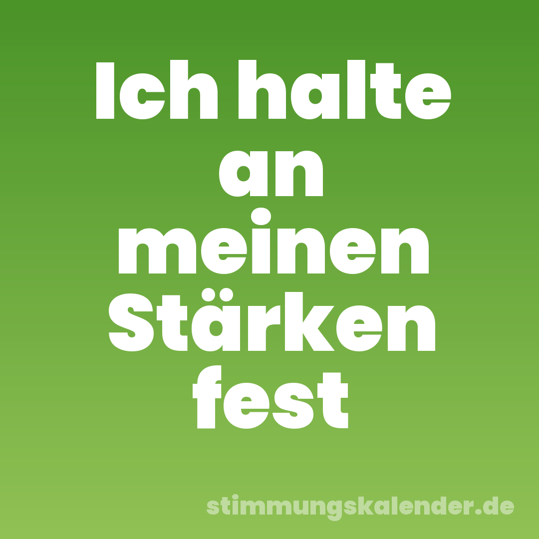 Ich halte an meinen Stärken fest