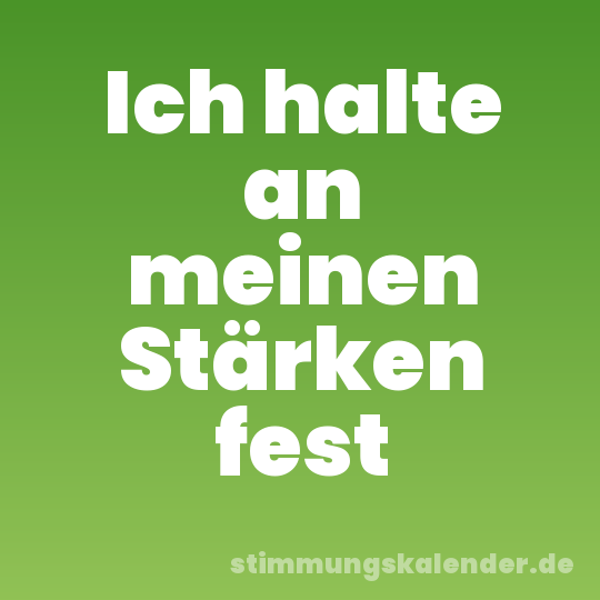 Ich halte an meinen Stärken fest