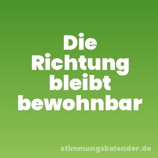 Die Richtung bleibt bewohnbar