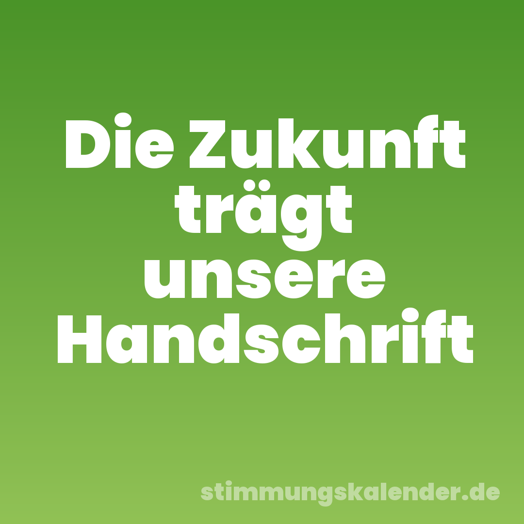 Die Zukunft trägt unsere Handschrift