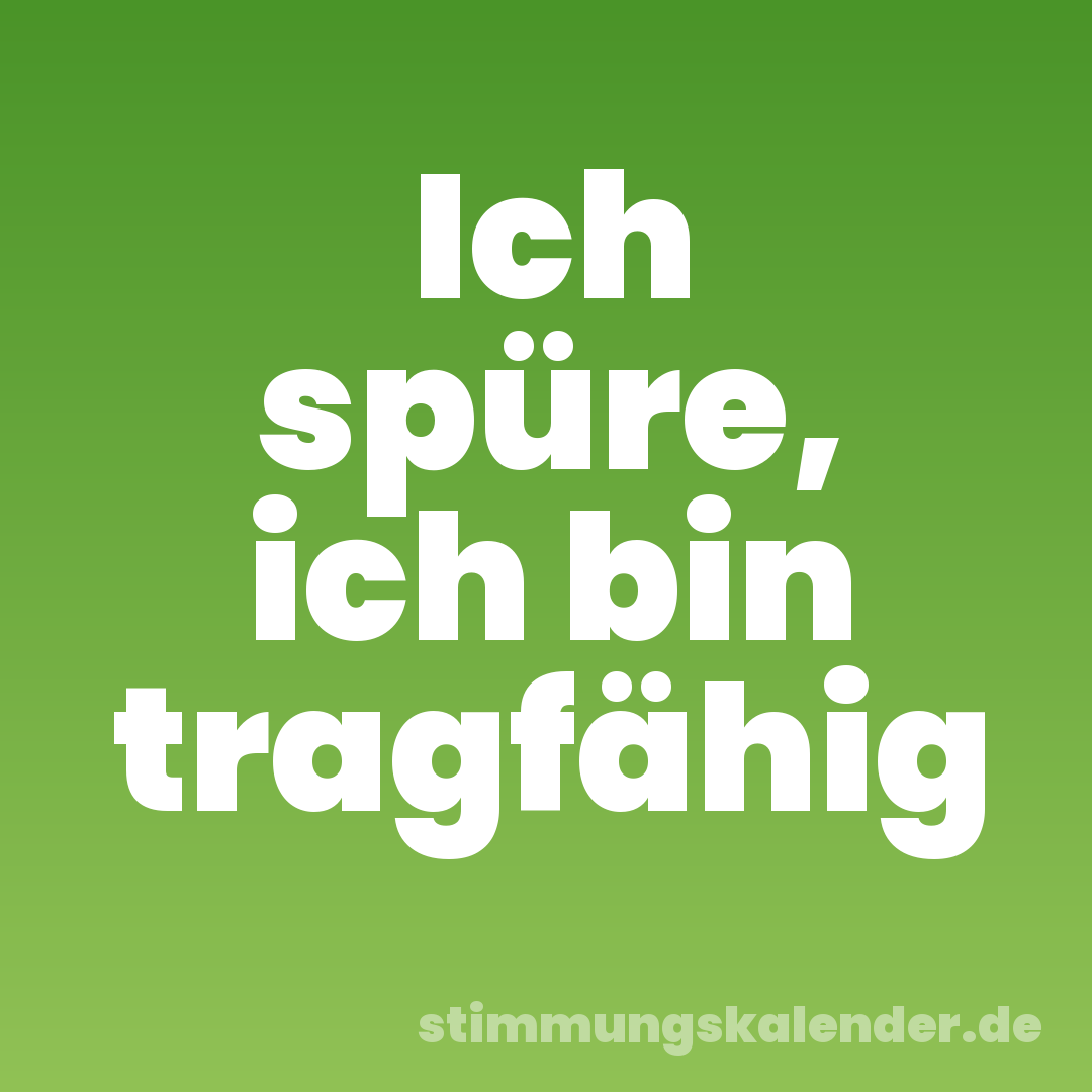 Ich spüre, ich bin tragfähig