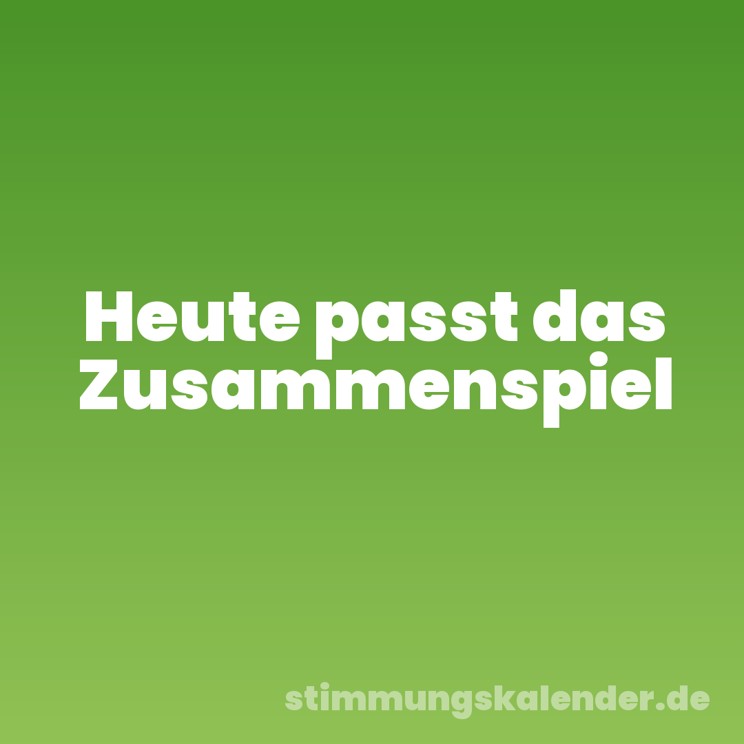 Heute passt das Zusammenspiel