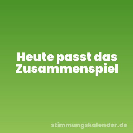 Heute passt das Zusammenspiel