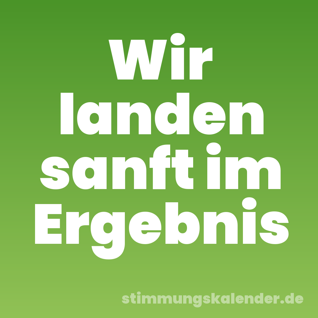 Wir landen sanft im Ergebnis