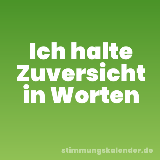 Ich halte Zuversicht in Worten