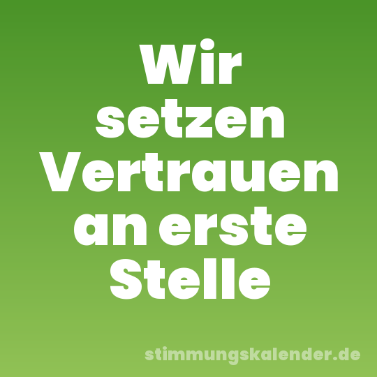 Wir setzen Vertrauen an erste Stelle
