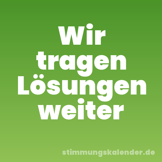 Wir tragen Lösungen weiter