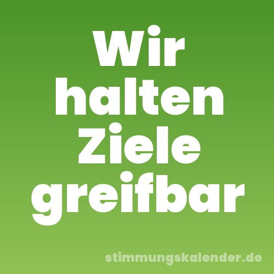 Wir halten Ziele greifbar