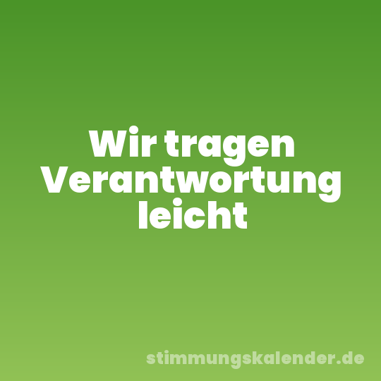 Wir tragen Verantwortung leicht