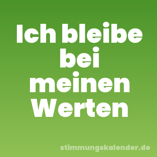 Ich bleibe bei meinen Werten