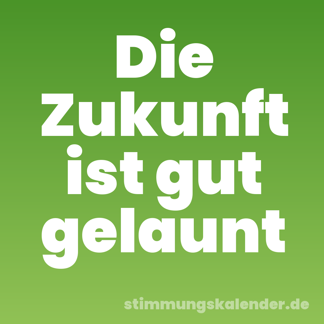 Die Zukunft ist gut gelaunt