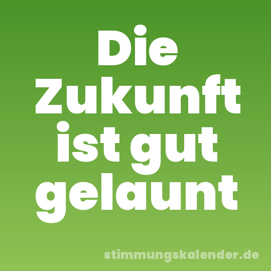 Die Zukunft ist gut gelaunt