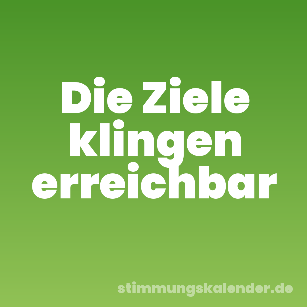 Die Ziele klingen erreichbar