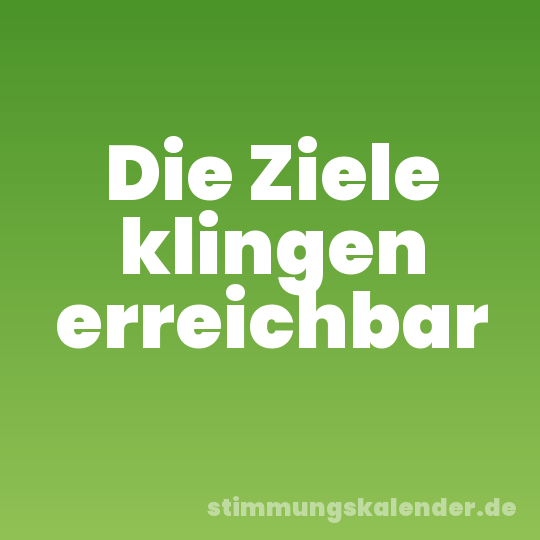 Die Ziele klingen erreichbar