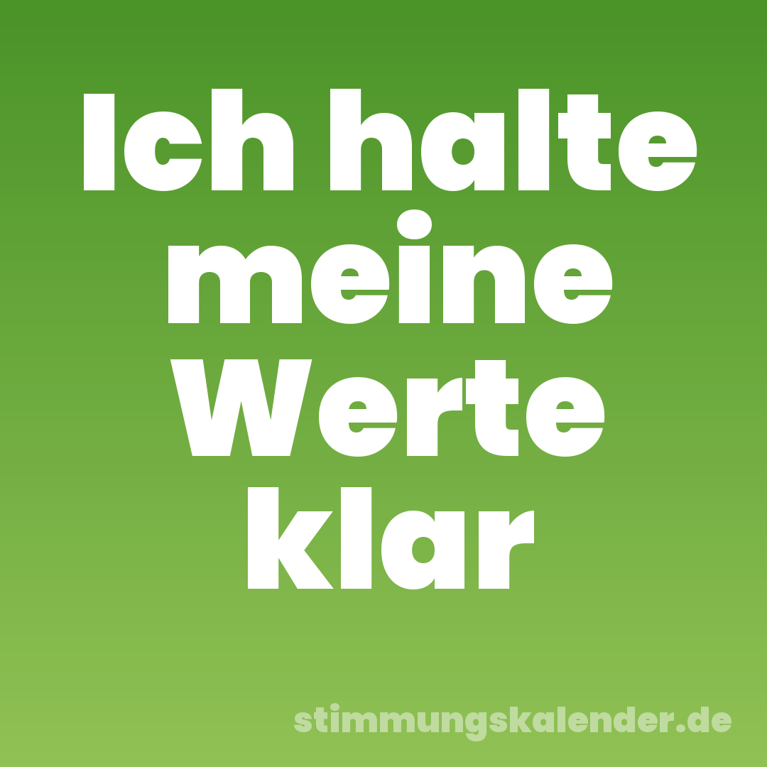 Ich halte meine Werte klar