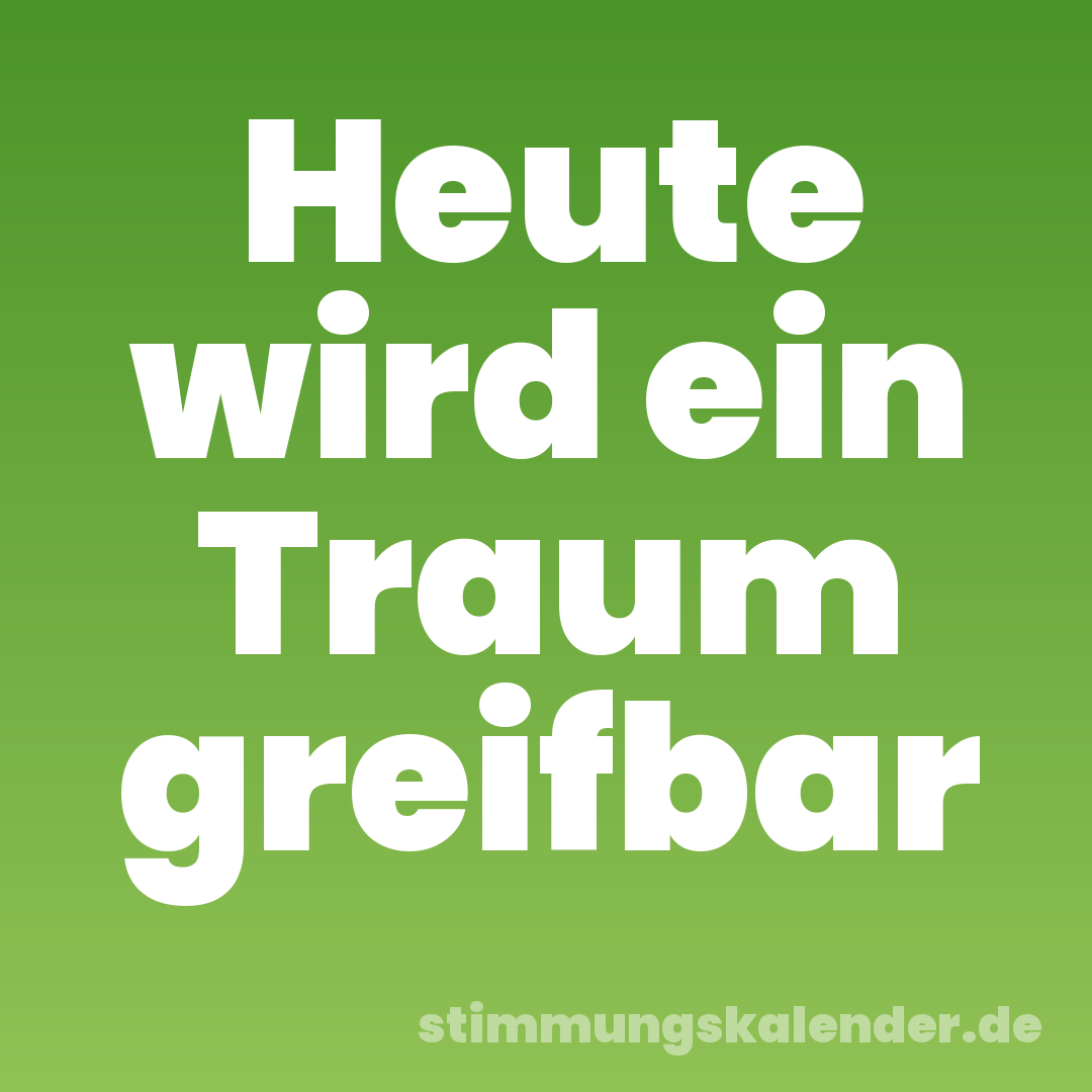 Heute wird ein Traum greifbar