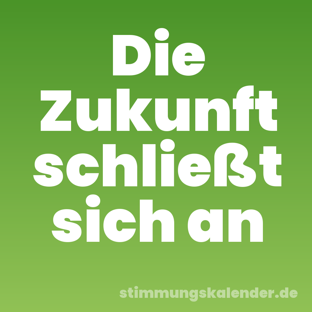 Die Zukunft schließt sich an