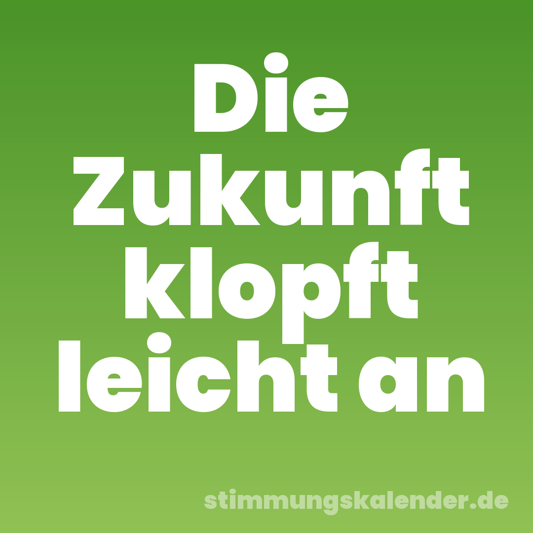 Die Zukunft klopft leicht an