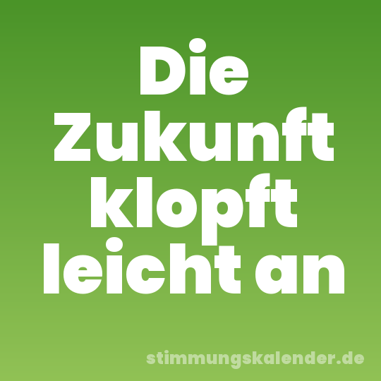 Die Zukunft klopft leicht an