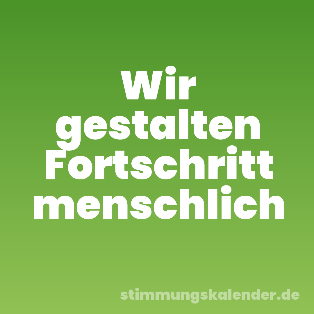 Wir gestalten Fortschritt menschlich