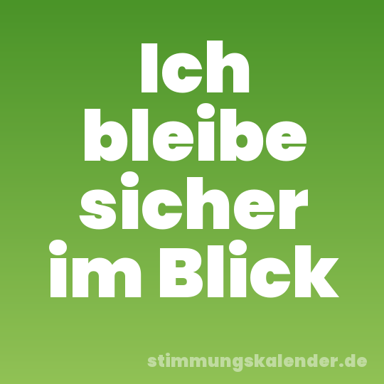 Ich bleibe sicher im Blick