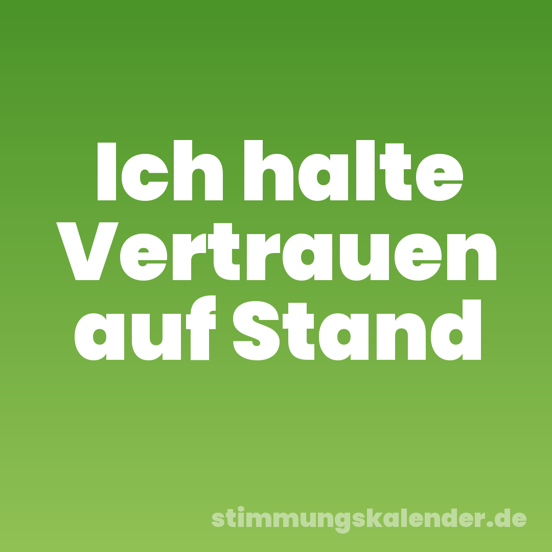 Ich halte Vertrauen auf Stand