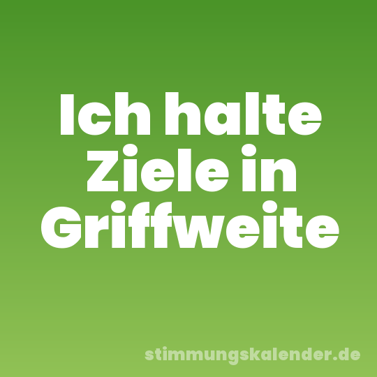 Ich halte Ziele in Griffweite