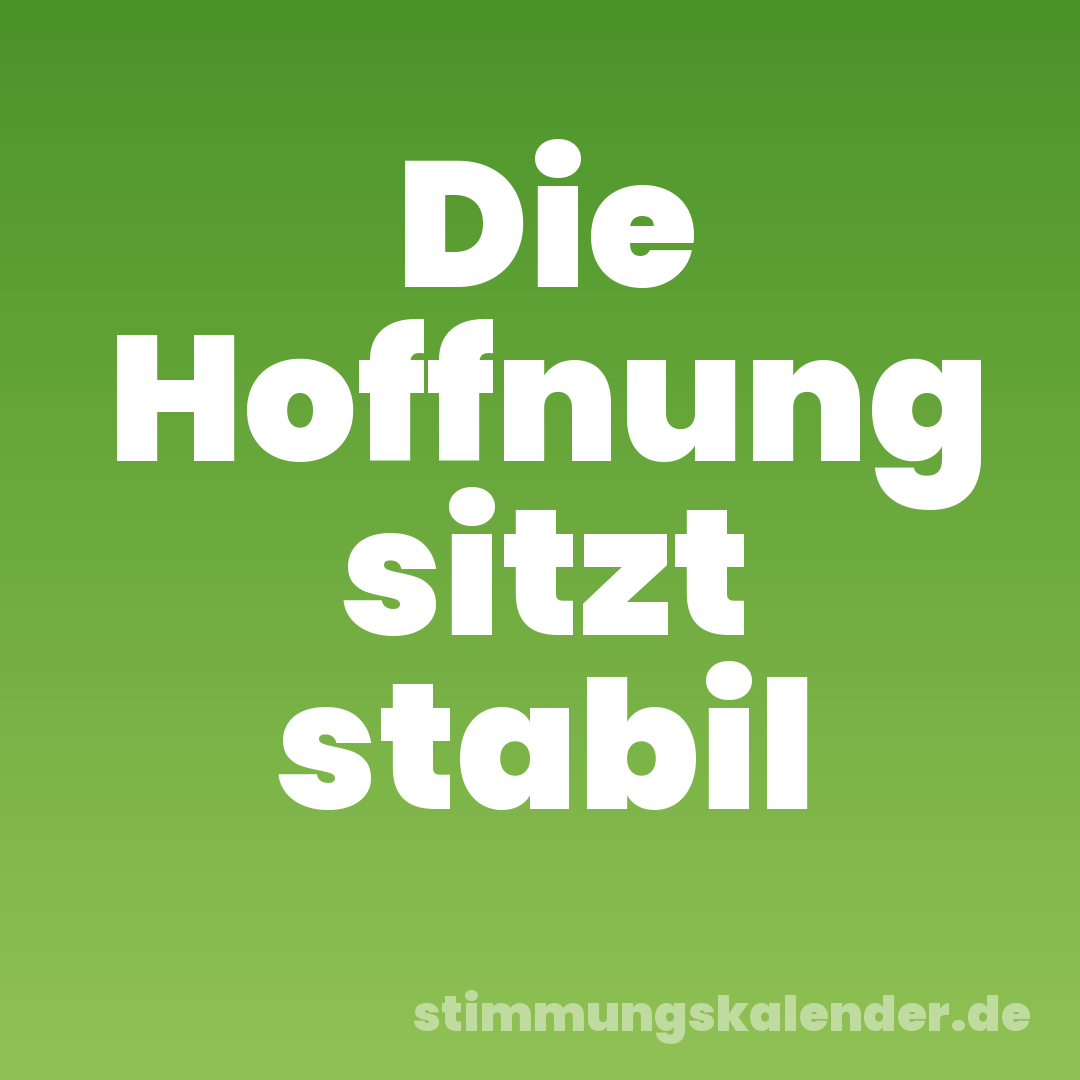 Die Hoffnung sitzt stabil