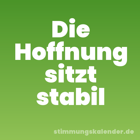Die Hoffnung sitzt stabil
