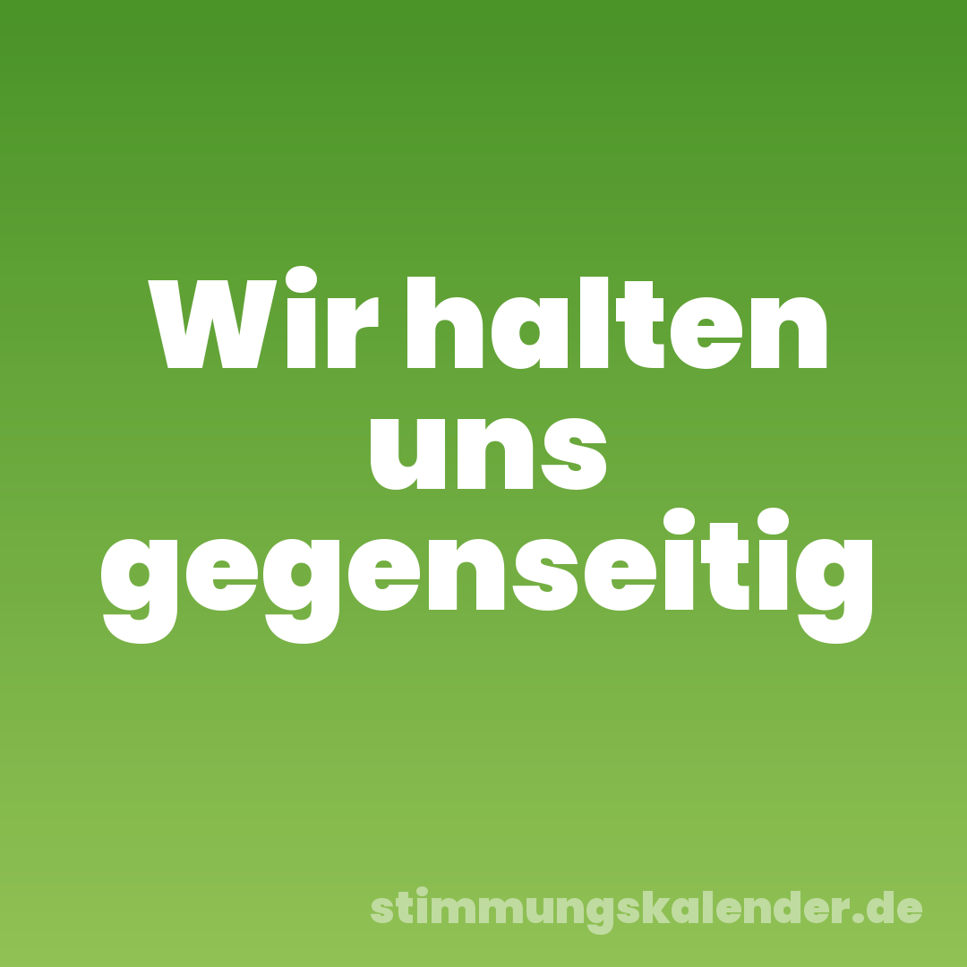 Wir halten uns gegenseitig