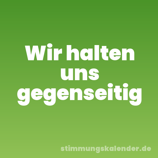 Wir halten uns gegenseitig