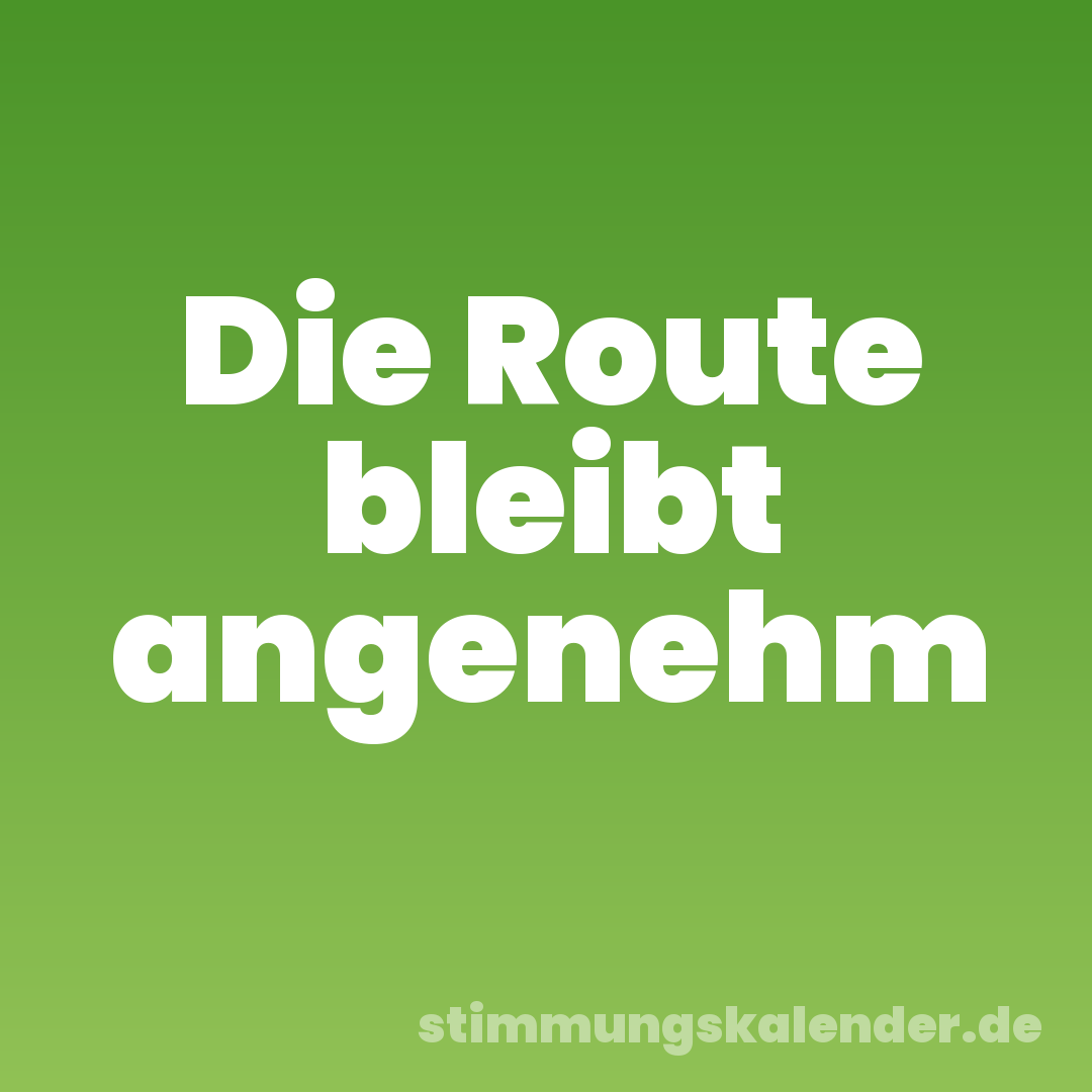 Die Route bleibt angenehm