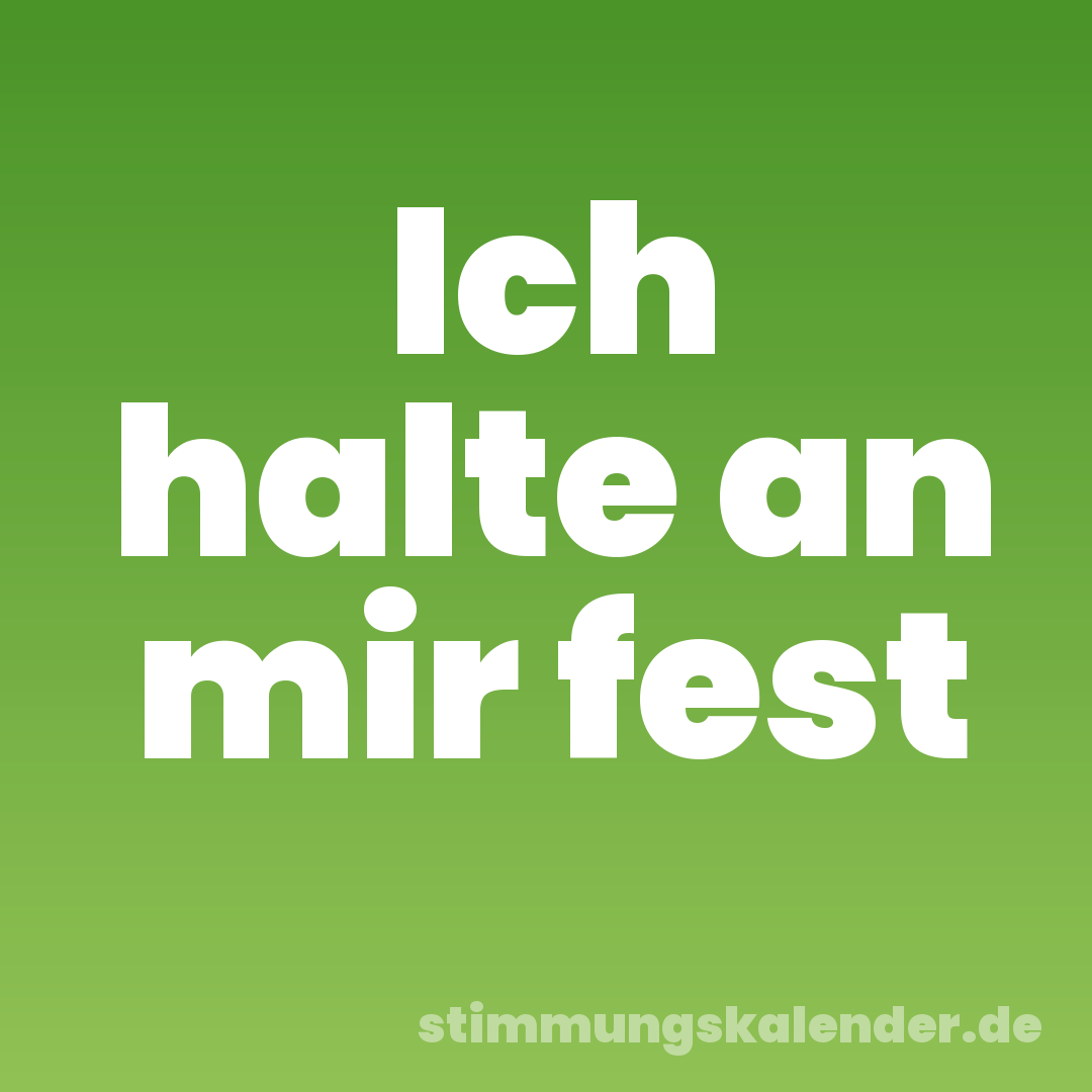 Ich halte an mir fest
