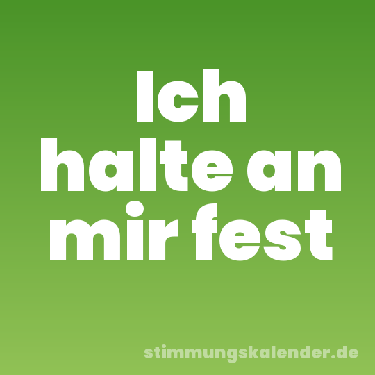Ich halte an mir fest