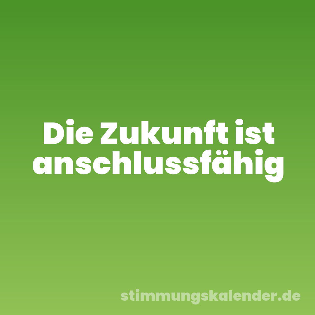 Die Zukunft ist anschlussfähig